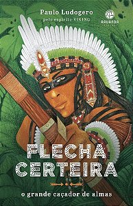 Flecha Certeira - O Grande Caçador de Almas