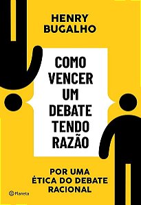 Como Vencer um Debate Tendo Razão - Por uma Ética do Debate Racional