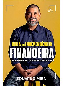Mira na Independência Financeira - Transformando Sonho Em Propósito