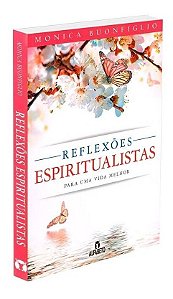 Reflexões Espiritualistas Para uma Vida Melhor