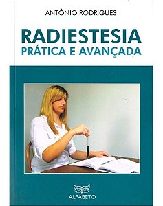 RADIESTESIA PRÁTICA E AVANÇADA