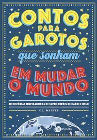 Contos Para Garotos Que Sonham em Mudar o Mundo