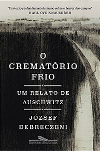 O Crematório Frio - Um Relato de Auschwitz
