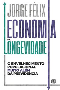 Economia da Longevidade: O Envelhecimento Populacional Muito Além da Previdência