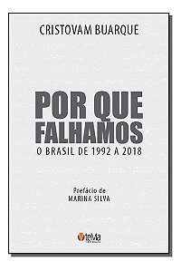 Por Que Falhamos - O Brasil de 1992 a 2018