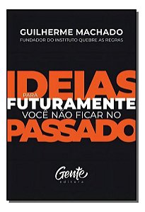 Ideias Para Futuramente Você Não Ficar no Passado