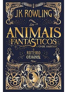 Animais Fantásticos e Onde Habitam - o Roteiro Original