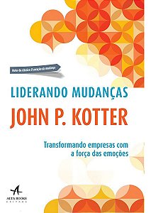 Liderando Mudanças - Transformando Empresas Com a Força Das Emoções