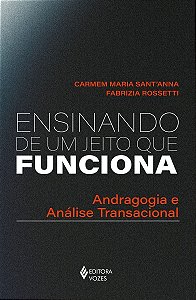 Ensinando de Um Jeito Que Funciona - Andragogia e Análise Transacional