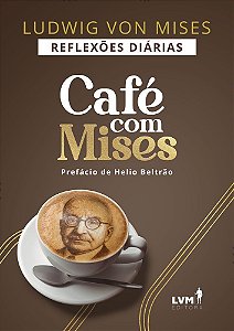 Café Com Mises - Reflexões Diárias