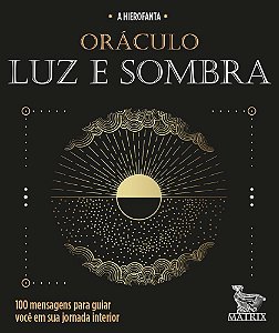 Oráculo Luz e Sombra - 100 Mensagens Para Guiar Você Em Sua Jornada Interior