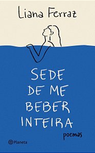 Sede De Me Beber Inteira - Poemas