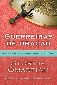 Guerreiras De Oração - o Caminho Para Uma Vida De Vitória - o Caminho Para Uma Vida De Vitória