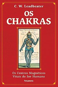 Os Chakras - Os Centros Magnéticos Vitais do Ser Humano