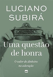Uma Questão De Honra - O Valor Do Dinheiro Na Adoração