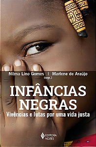 Infâncias Negras - Vivências e Lutas Por Uma Vida Justa