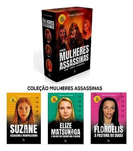 Coleção Mulheres Assassinas - Suzane - Flordelis - Elize Matsunaga
