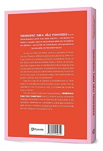 Feminismo Para Não Feministas - Como o Machismo Machuca Todo Mundo