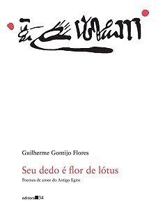 Seu Dedo é Flor de Lótus - Poemas de Amor do Antigo Egito
