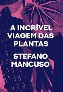 A Incrível Viagem Das Plantas