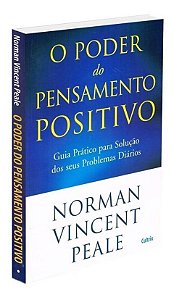 Poder Do Pensamento Positivo - Guia Prático Para Solução Dos Seus Problemas Diários.