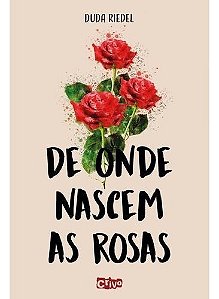 De Onde Nascem as Rosas