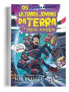 Os Últimos Jovens da Terra e a Dimensão Monstruosa - Inclui Brinde