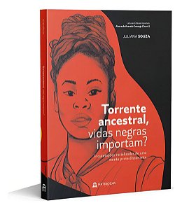 Torrente Ancestral, Vidas Negras Importam? - Inquietações Racializadas De Uma Mente Preta Dissonante
