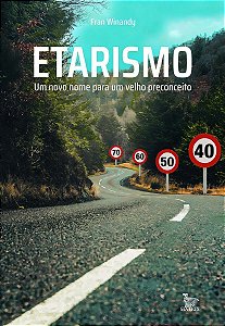 Etarismo - Um Novo Nome Para Um Velho Preconceito