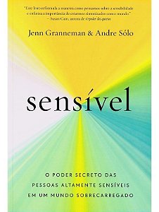 Sensível - O Poder Secreto Das Pessoas Altamente Sensíveis Em Um Mundo Sobrecarregado