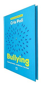 Bullying - Como Prevenir, Combater e Tratar