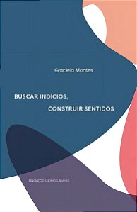 Buscar Indícios, Construir Sentidos