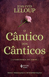 Cântico dos Cânticos, O - A Sabedoria do amor