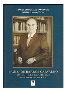 Paulo de Barros Carvalho - Um Jurista Brasileiro