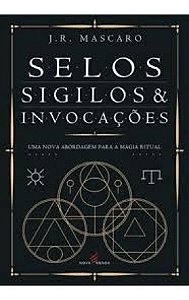 Selos, Sigilos e Invocações