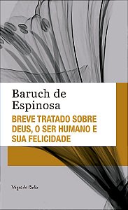 Breve Tratado Sobre Deus, o Ser Humano e Sua Felicidade - Ed. Bolso