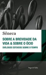 Sobre a Brevidade Da Vida & Sobre o Ócio