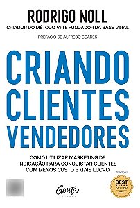 Criando Clientes Vendedores - Como utilizar marketing de indicação para conquistar clientes com meno