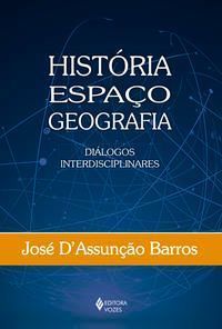 História, Espaço, Geografia - Diálogos Interdisciplinares