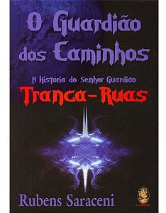 o Guardião Dos Caminhos - a História Do Senhor Guardião