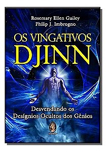 Os Vingativos Djinn - Desvendando os Desígnios Ocultos Dos Gênios