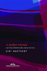 Mulher Trêmula, A - Uma História de Meus Nervos