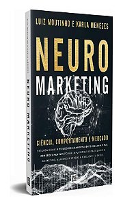 Neuromarketing - Ciência, Comportamento e Mercado