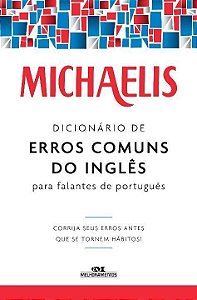 Michaelis Dicionário de Erros Comuns do Inglês Para Falantes do Português