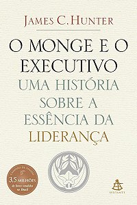o Monge e o Executivo - Uma História Sobre a Essência Da Liderança