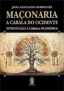 Maçonaria - A Cabala do Ocidente - Introdução à Cabala Filosófica