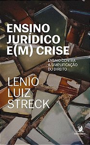 Ensino Jurídico E(M) Crise - Ensaio Contra a Simplificação do Direito - 01Ed/24