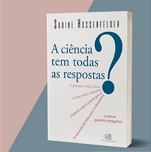 A Ciência Tem Todas as Respostas?