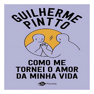 Como Me Tornei o Amor da Minha Vida