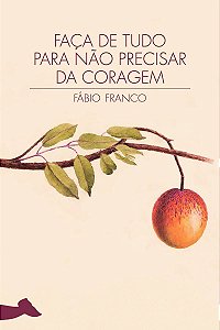 Faça de Tudo Para Não Precisar da Coragem